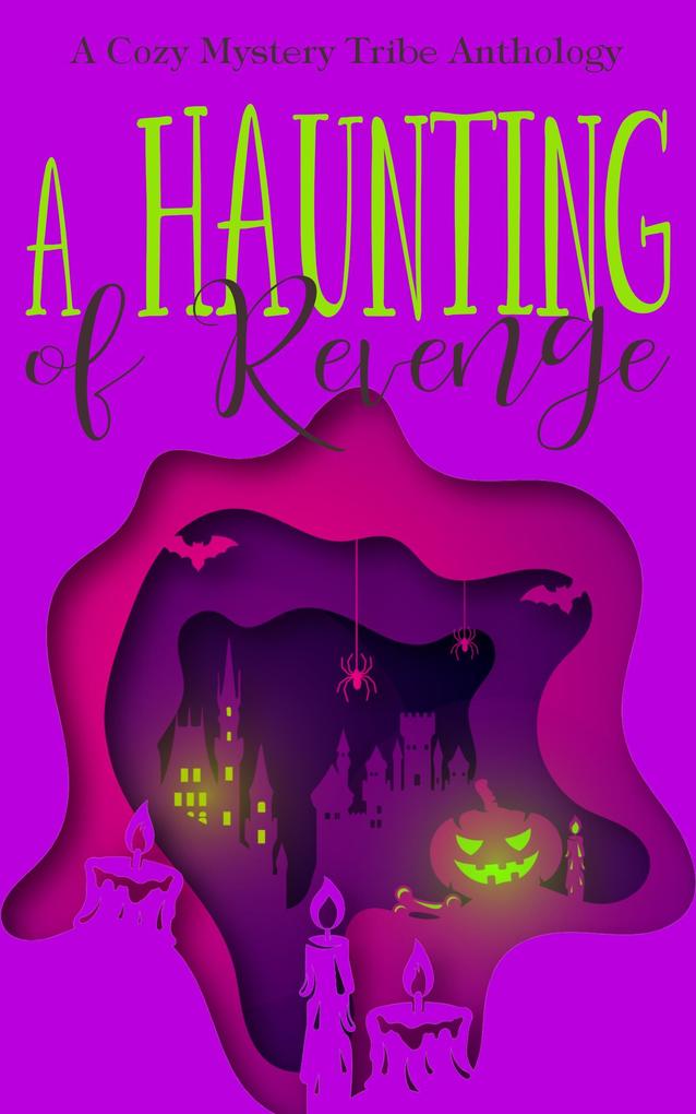 A Haunting of Revenge (A Cozy Mystery Tribe Anthology #8)