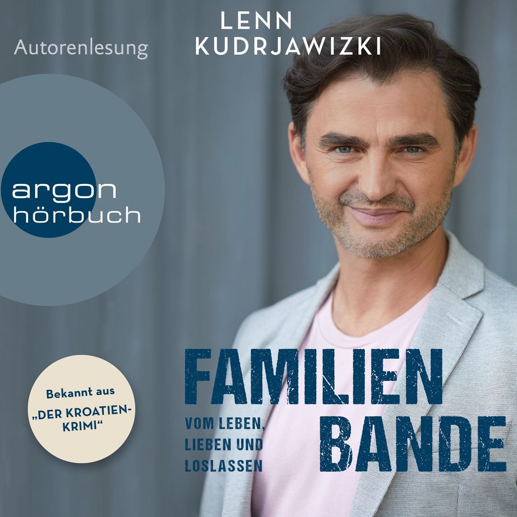 Familienbande - Vom Leben Lieben und Loslassen