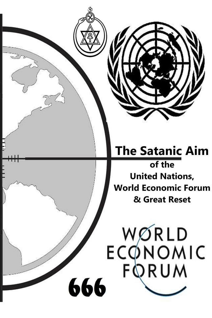 The Satanic Aim of the United Nations World Economic Forum & Great Reset