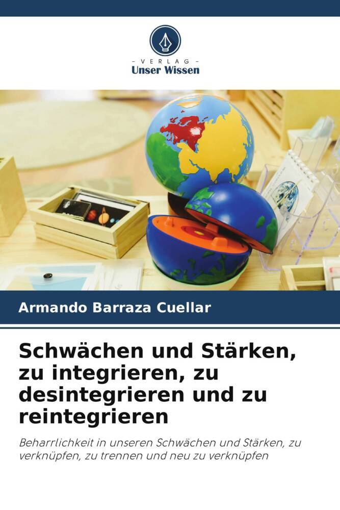 Schwächen und Stärken zu integrieren zu desintegrieren und zu reintegrieren