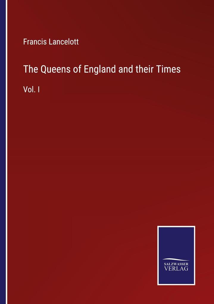 The Queens of England and their Times