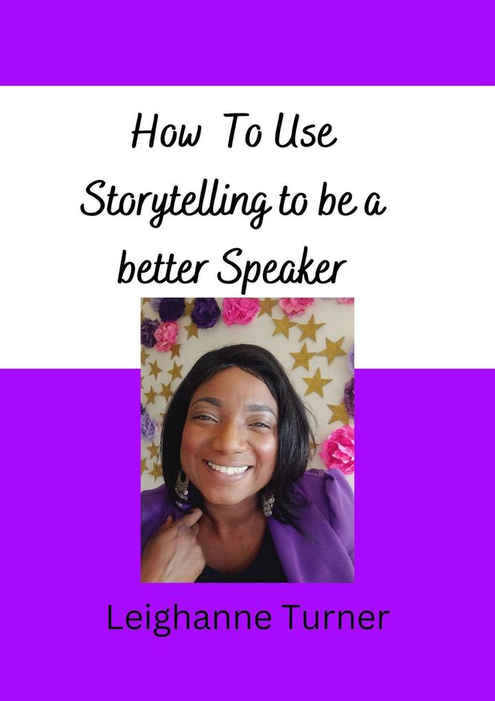 How To Use Storytelling To Be A Better Speaker