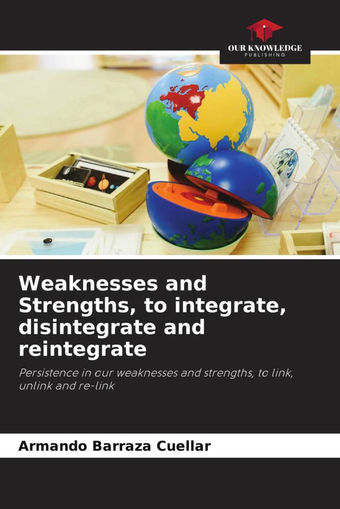 Weaknesses and Strengths to integrate disintegrate and reintegrate