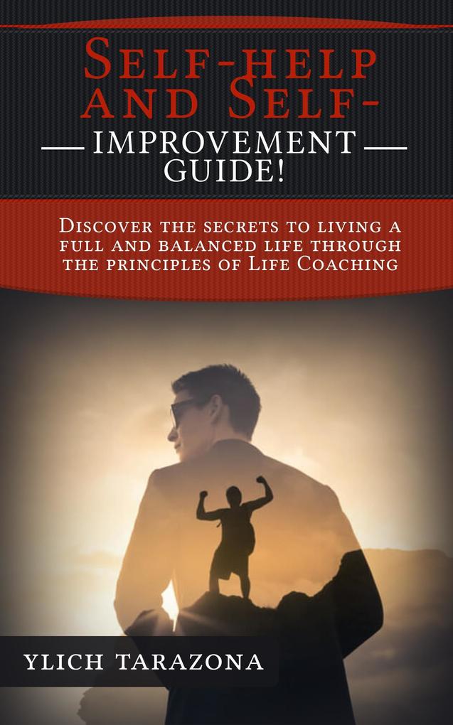 Self-help and Self-Improvement Guide! (Psychotherapeutic Principles for Success and Happiness #1)