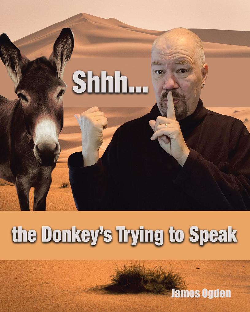 Shhh... the Donkey‘s Trying to Speak