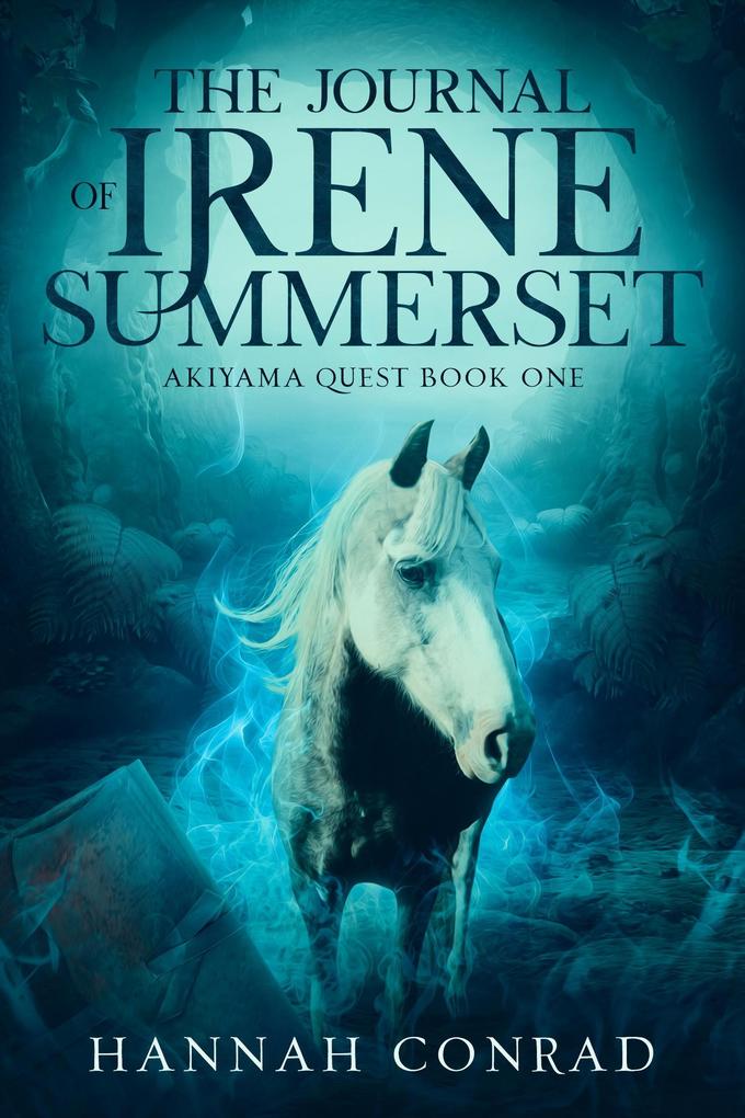 The Journal of Irene Summerset (Fantasy Unleashed: Akiyama Quest #1)