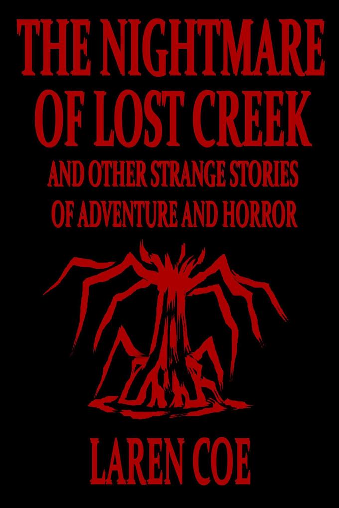 The Nightmare of Lost Creek and Other Strange Stories of Adventure and Horror.