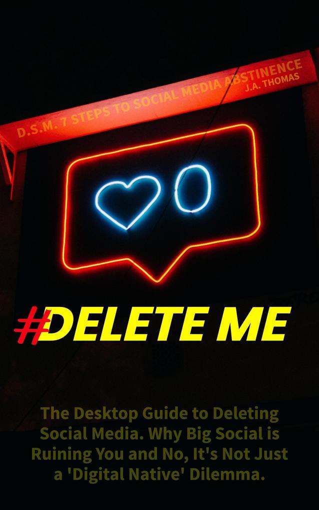 Delete Me: 7 Steps to Social Media Abstinence