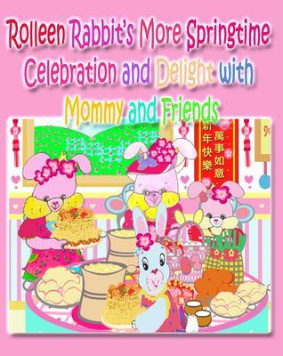 Rolleen Rabbit‘s More Springtime Celebration and Delight with Mommy and Friends