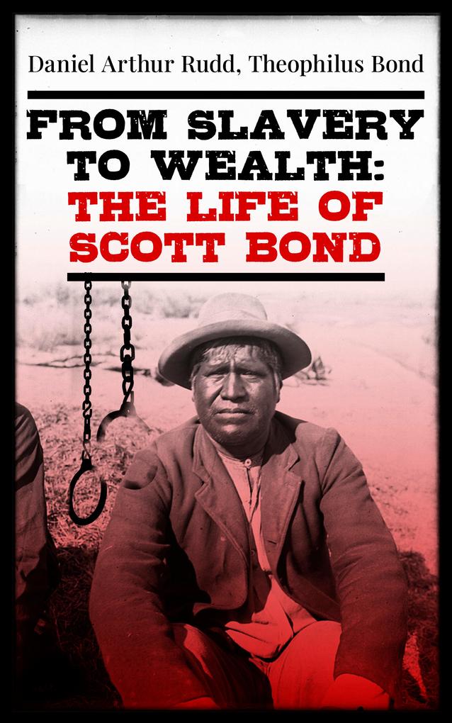 From Slavery to Wealth: The Life of Scott Bond
