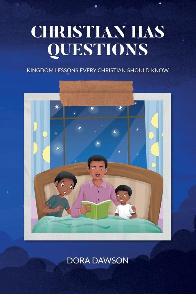 Christian Has Questions Kingdom Lessons Every Christian Should Know