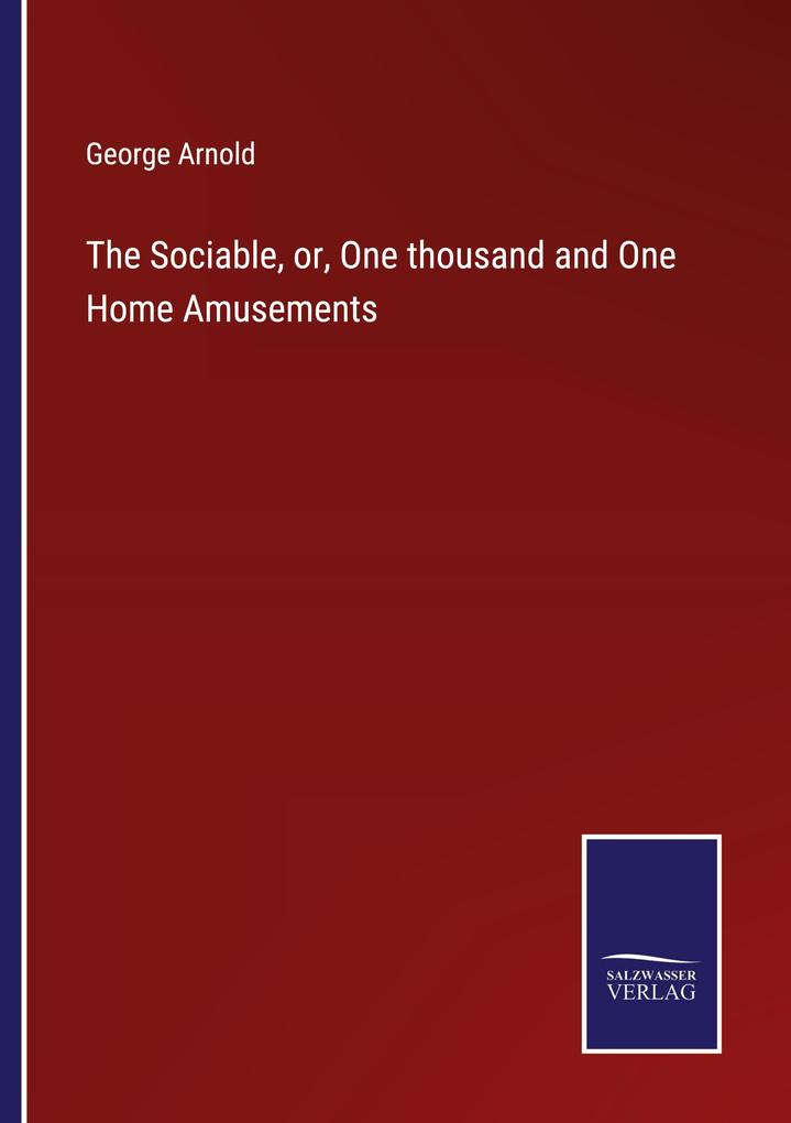 The Sociable or One thousand and One Home Amusements