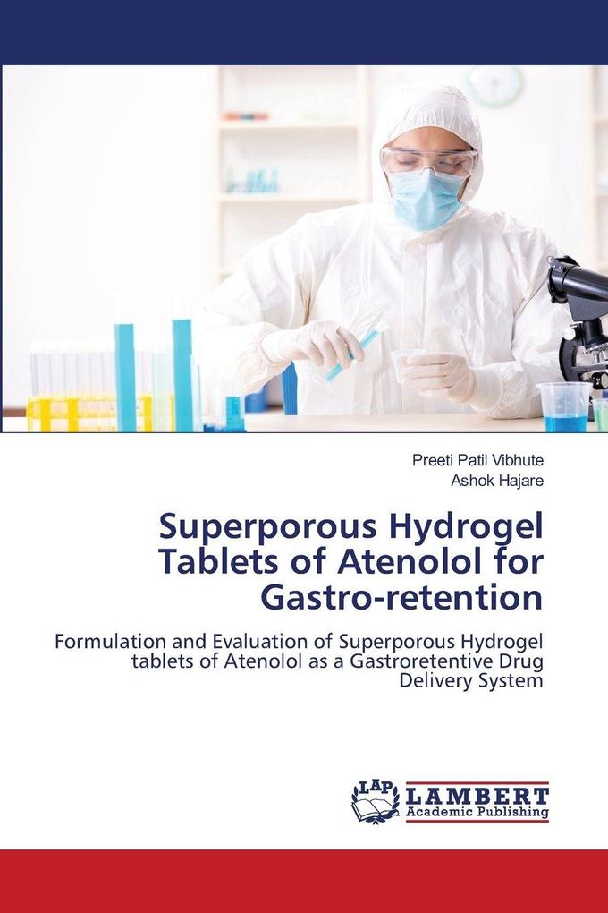 Superporous Hydrogel Tablets of Atenolol for Gastro-retention