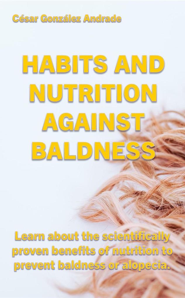 Habits and Nutrition Against Baldness (Nutrition and health books in English)