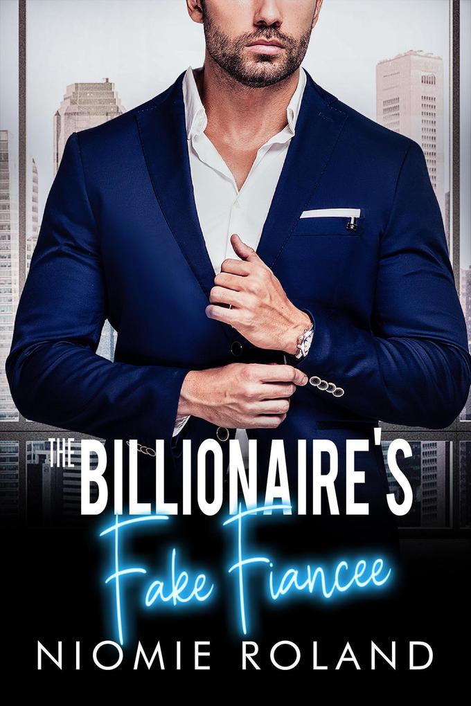 The Billionaire‘s Fake Fiancée (French Conquests #1)