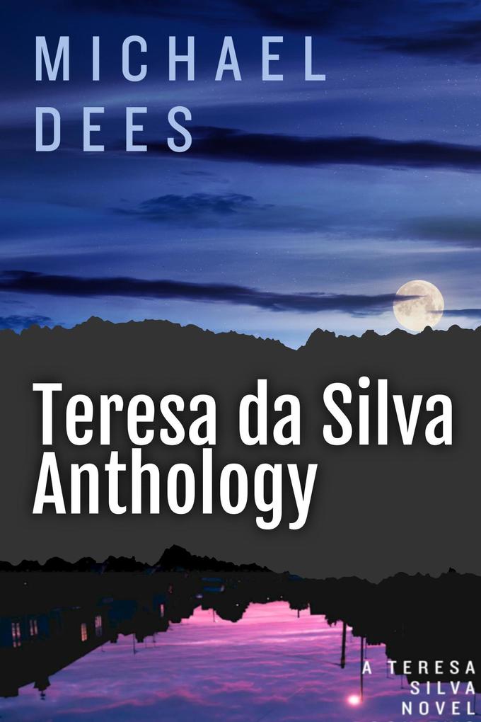 Teresa da Silva Anthology (A Teresa Da Silva novel #1)