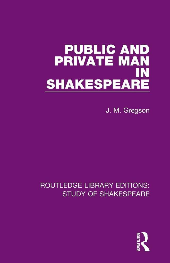 Public and Private Man in Shakespeare