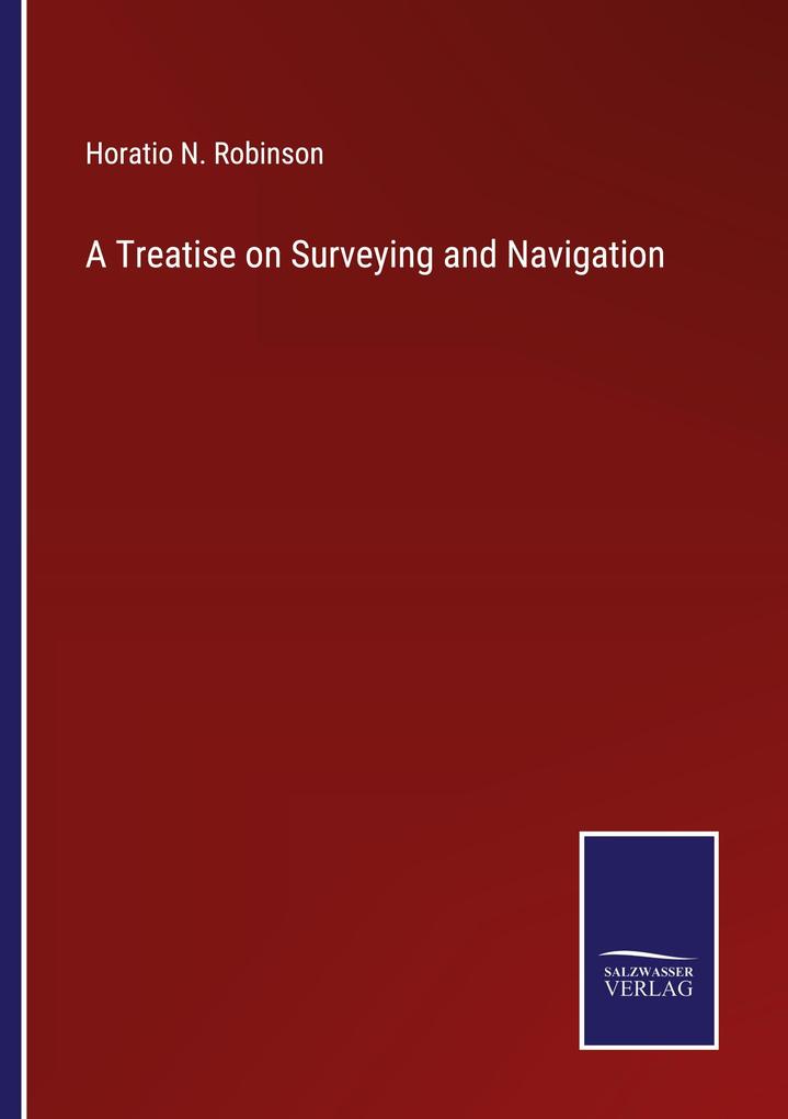 A Treatise on Surveying and Navigation