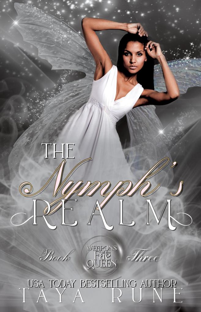 The Nymph‘s Realm: Weapons of the Fae Queen Book 3
