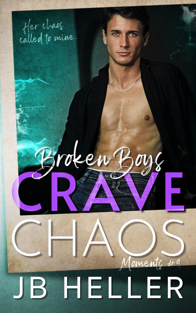Broken Boys Crave Chaos (Moments #4)