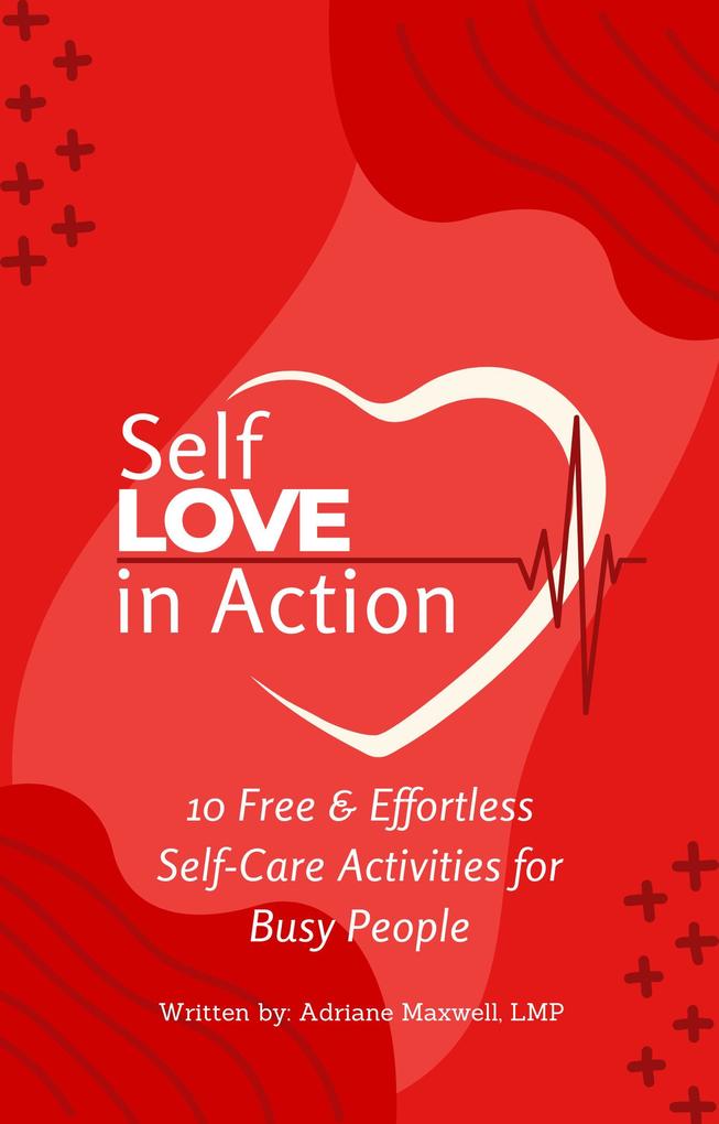Self Love in Action: 10 Free & Effortless Self-Care Activities for Busy People