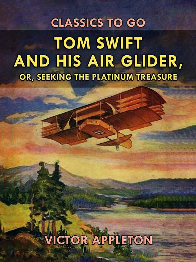Tom Swift and His Air Glider or Seeking the Platinum Treasure
