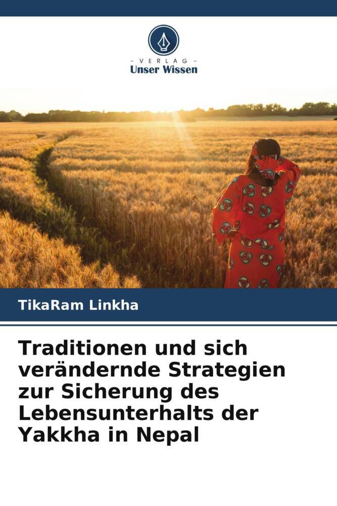 Traditionen und sich verändernde Strategien zur Sicherung des Lebensunterhalts der Yakkha in Nepal