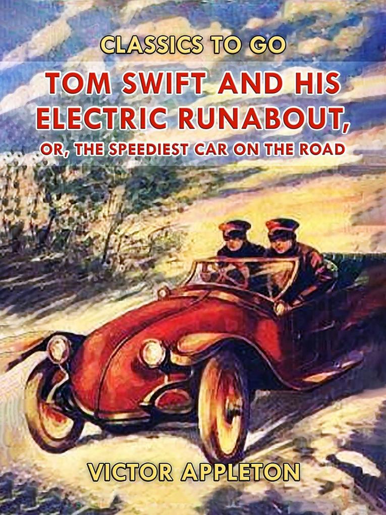 Tom Swift and His Electric Runabout or The Speediest Car on the Road