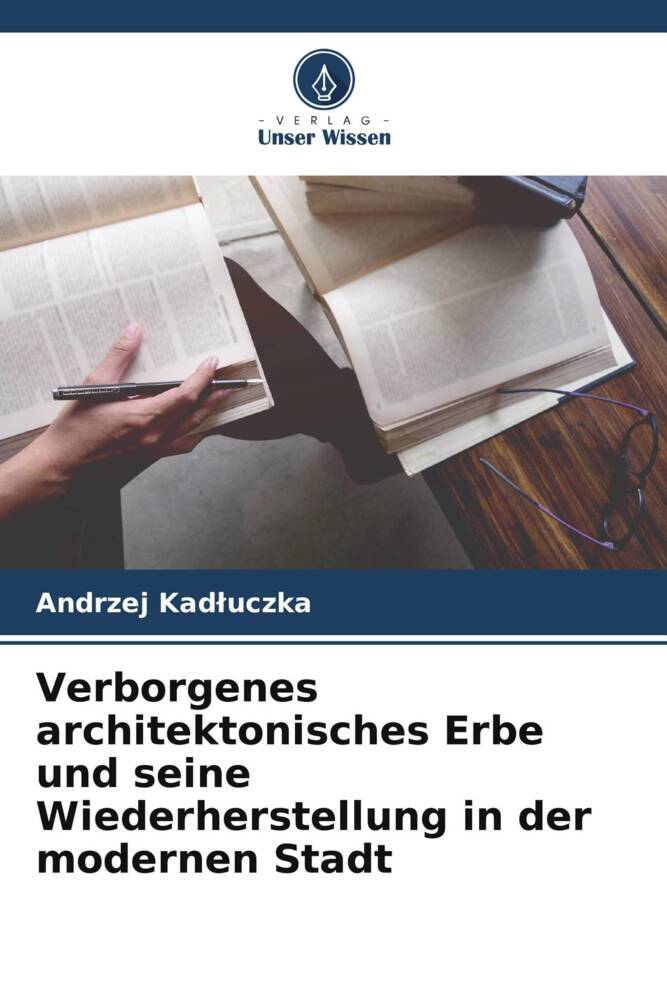 Verborgenes architektonisches Erbe und seine Wiederherstellung in der modernen Stadt