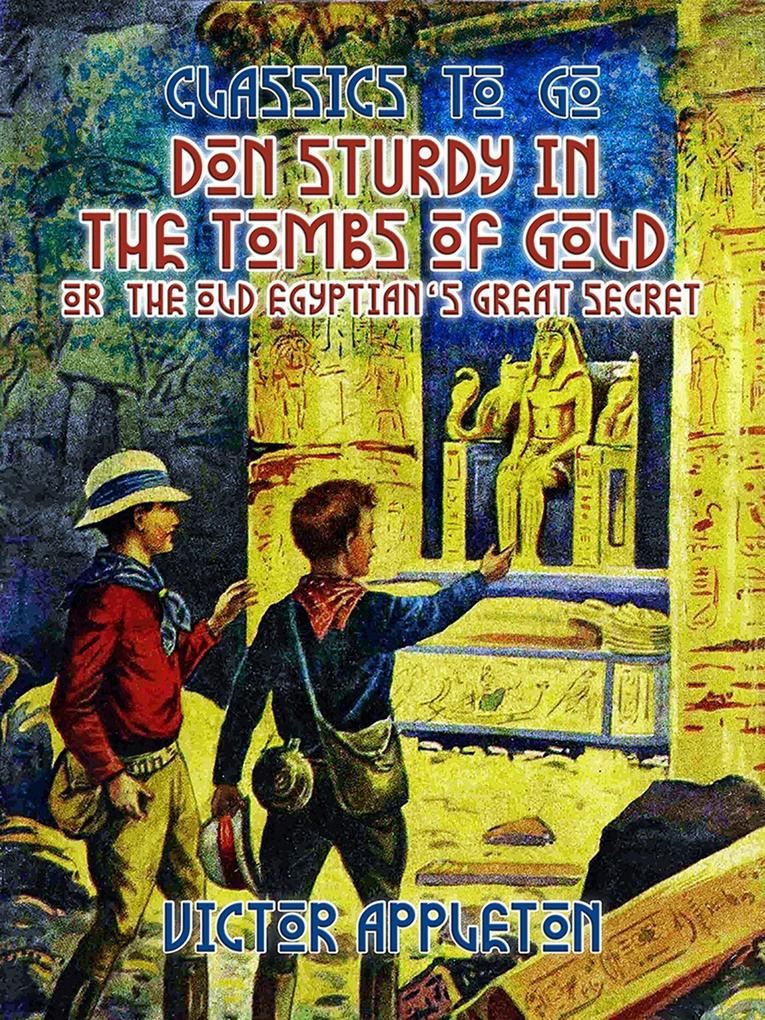 Don Sturdy in the Tombs of Gold or The Old Egyptian‘s Great Secret