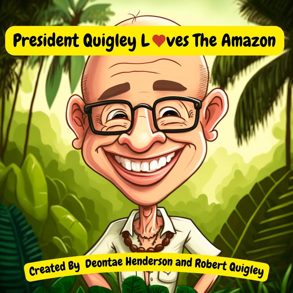 President Quigley Loves The Amazon
