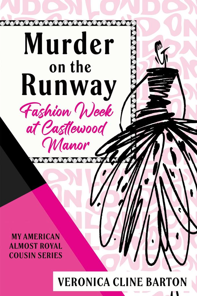 Murder on the Runway: Fashion Week at Castlewood Manor (My American Almost-Royal Cousin Series)