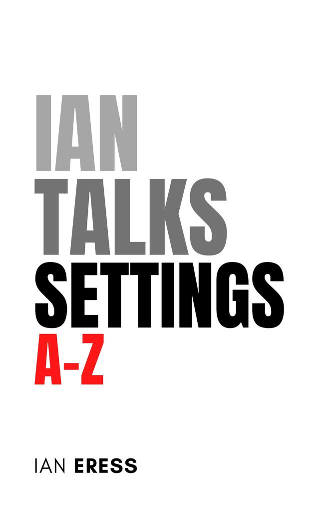 Ian Talks Settings A-Z