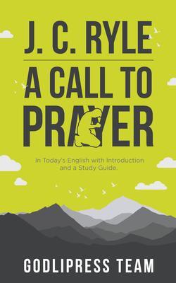 J. C. Ryle A Call to Prayer