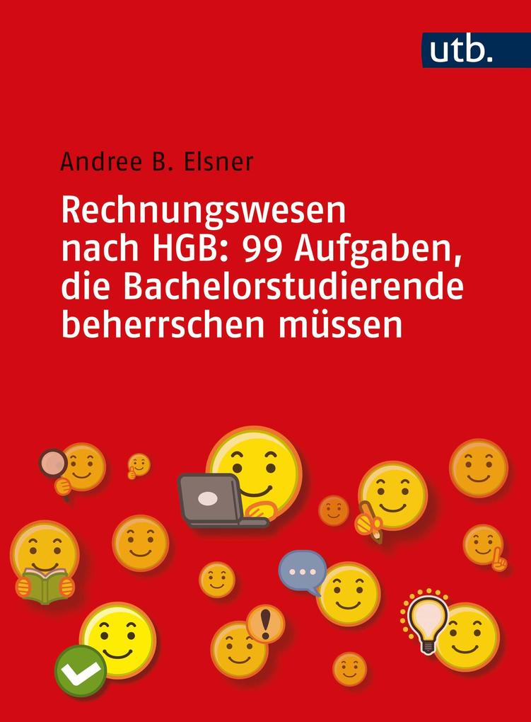 Rechnungswesen nach HGB: 99 Aufgaben die Bachelorstudierende beherrschen müssen