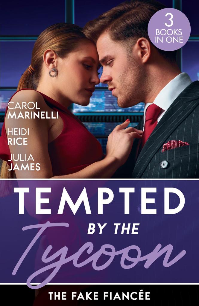 Tempted By The Tycoon: The Fake Fiancée: The Price of His Redemption / Hot-Shot Tycoon Indecent Proposal / Tycoon‘s Ring of Convenience