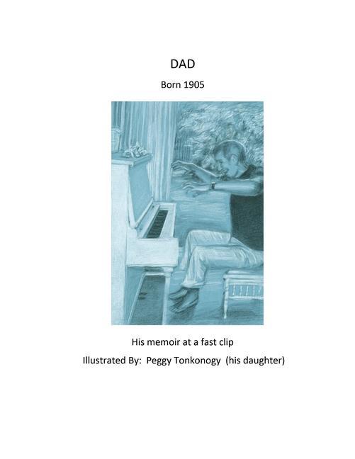 DAD Born1905: His memoir at a fast clip