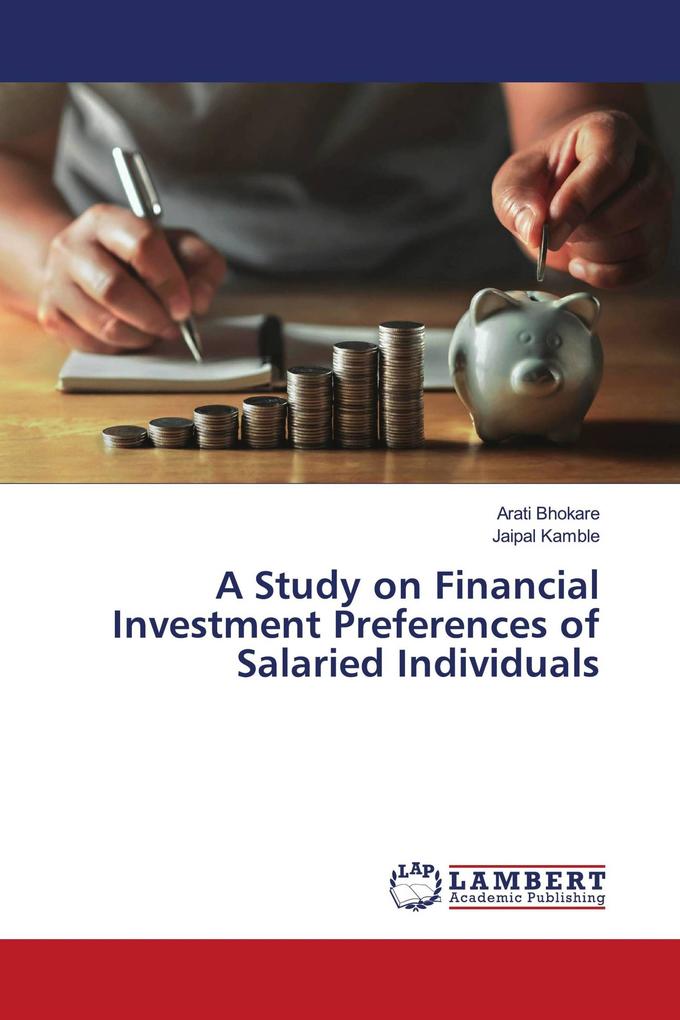 A Study on Financial Investment Preferences of Salaried Individuals