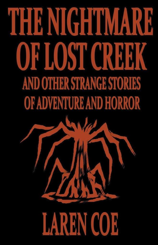 The Nightmare of Lost Creek and Other Strange Stories of Adventure and Horror.