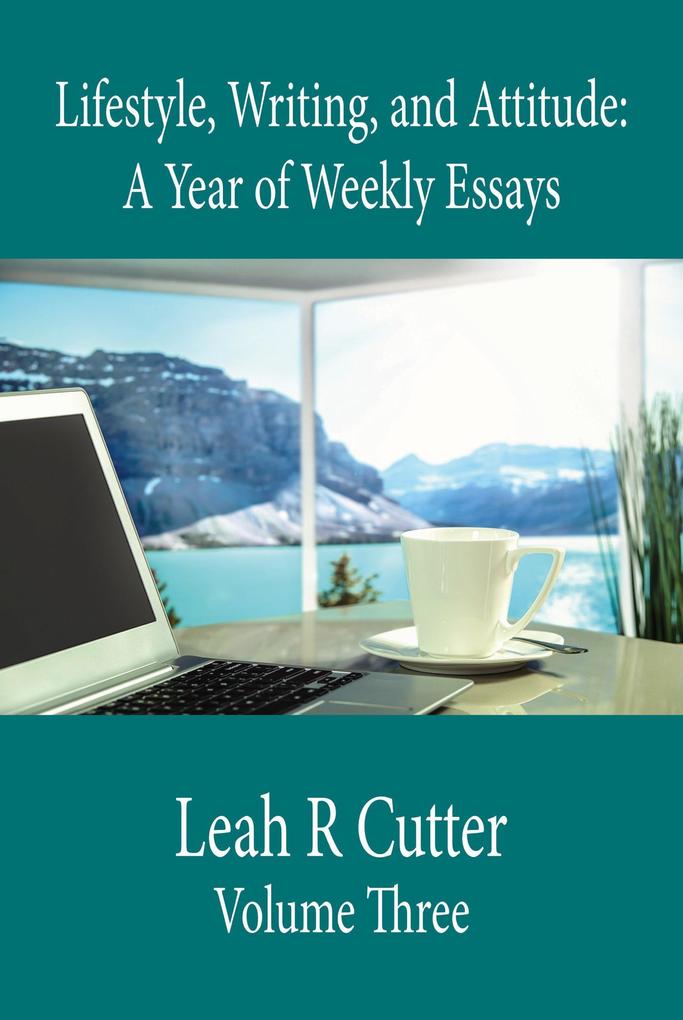 Lifestyle Writing and Attitude (A Year of Weekly Essays #3)