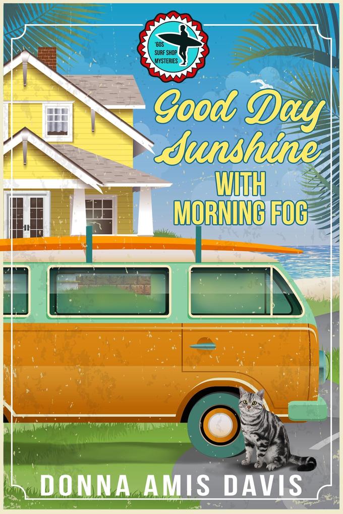 Good Day Sunshine with Morning Fog (‘60s Surf Shop Mysteries #2)