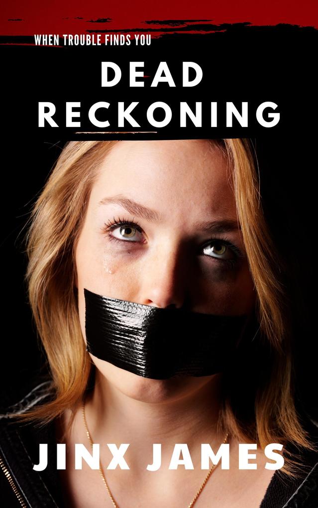 Dead Reckoning (When Trouble Finds You Collection #1)