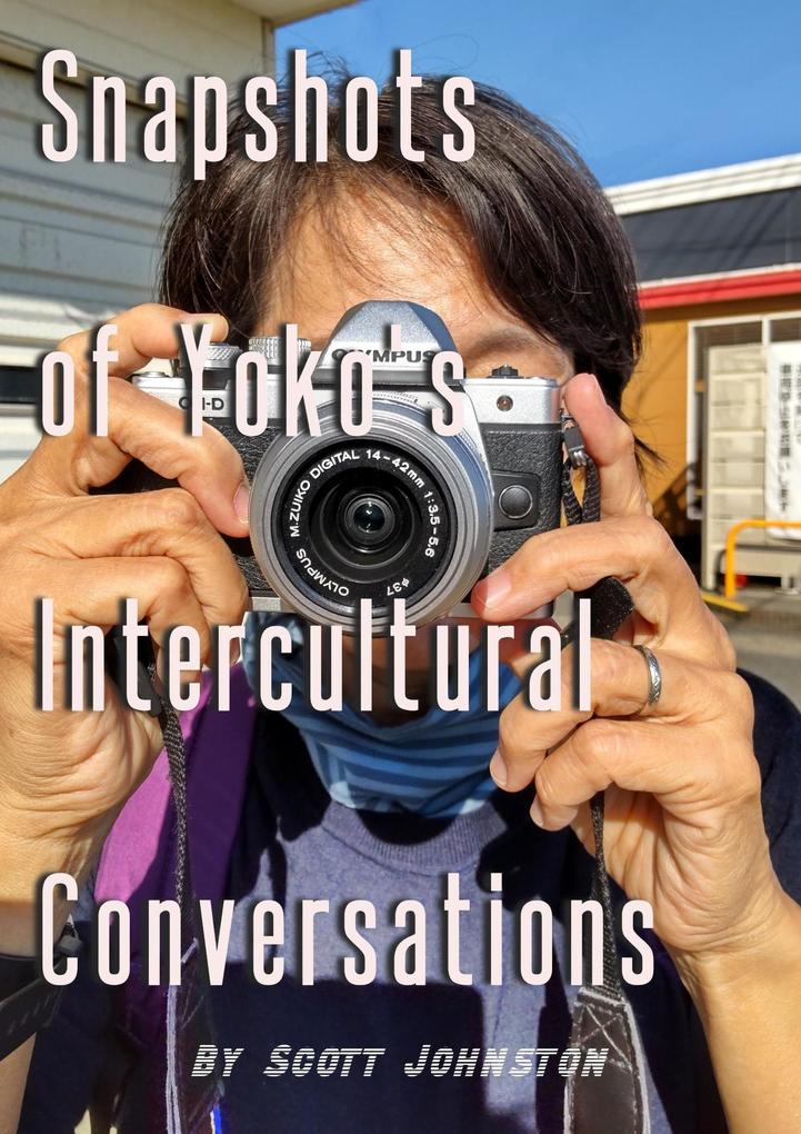 Snapshots of Yoko‘s Intercultural Conversations