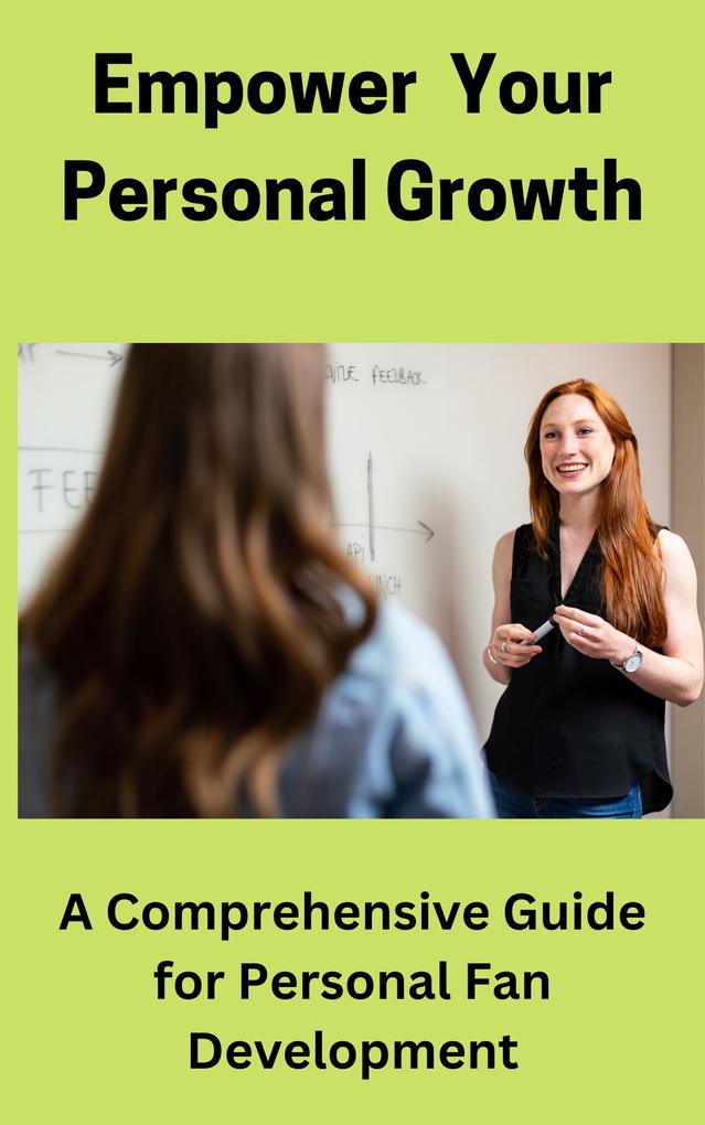 Empower Your Personal Growth: A Comprehensive Guide for Personal Fan Development