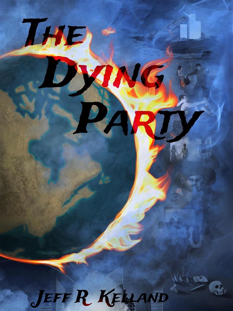 The Dying Party (The Climate Change Endgame #1)
