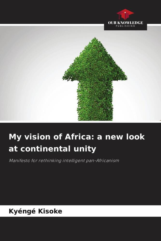 My vision of Africa: a new look at continental unity