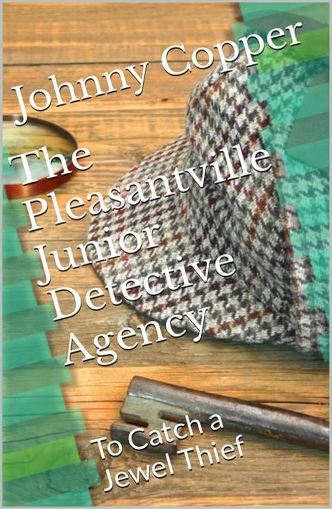 The Pleasantville Junior Detective Agency: To Catch a Jewel Thief (Book 2)