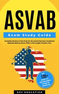 ASVAB Exam Study Guide - Complete Review & Test Prep for the Armed Services Vocational Aptitude Battery Exam