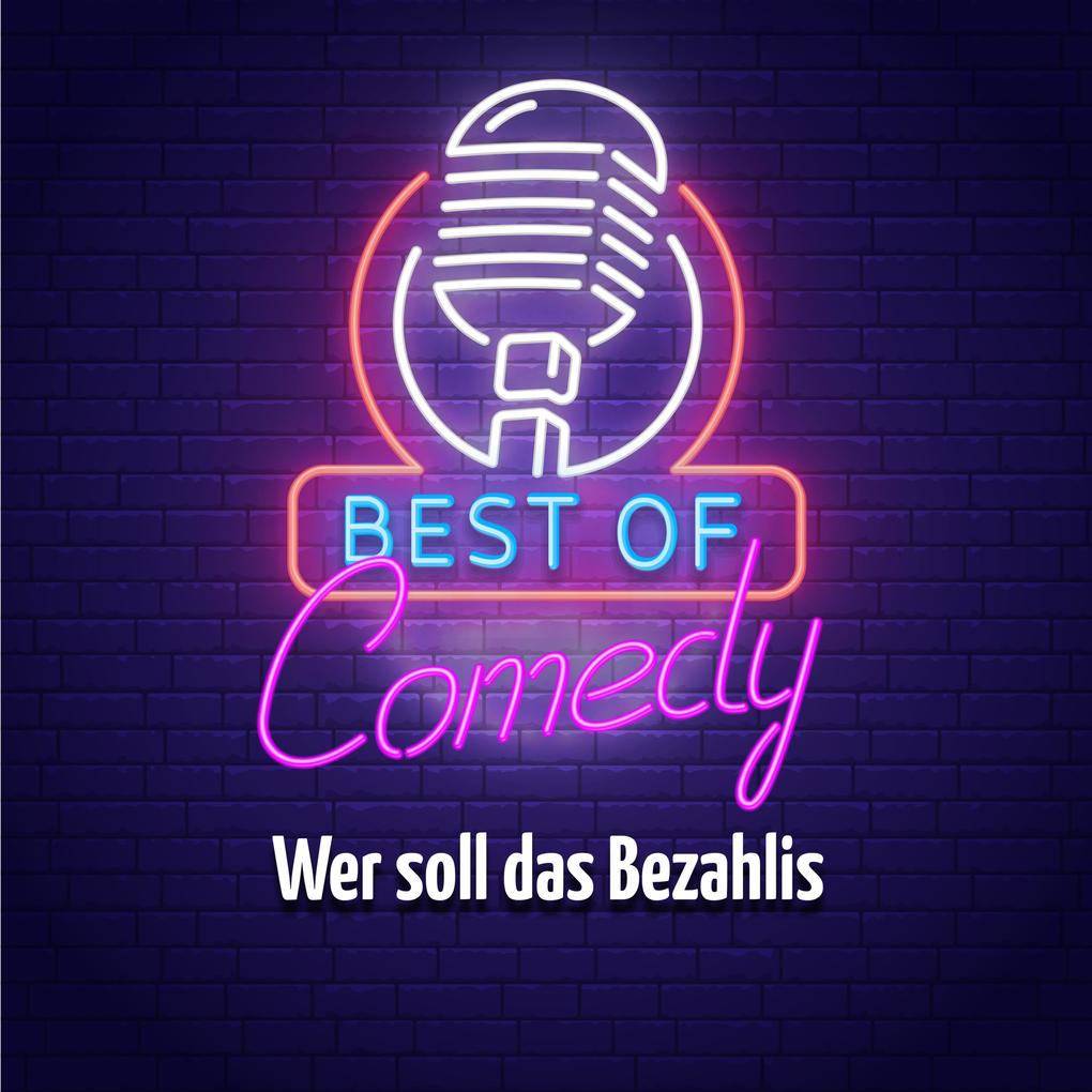 Best of Comedy: Wer soll das Bezahlis