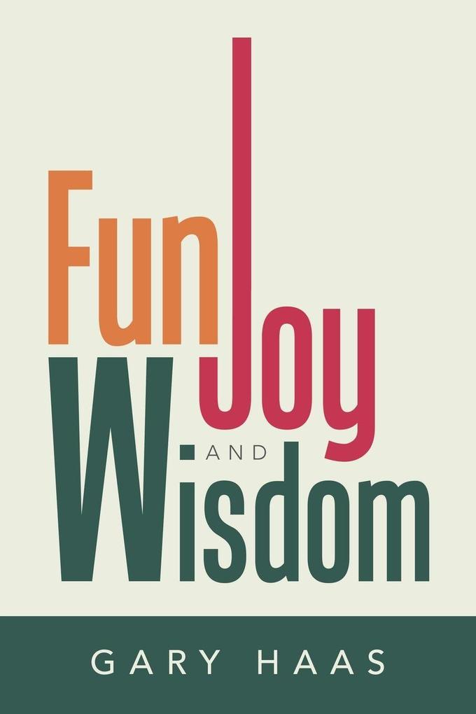 Fun Joy and Wisdom